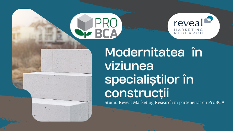 Inovațiile tehnologice și materialele avansate, precum BCA-ul, revoluționează industria construcțiilor- Studiu Reveal Marketing Research în parteneriat cu ProBCA
