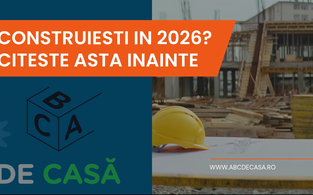 Construiesti o casa in 2026? Ce trebuie sa stii inainte sa incepi o constructie